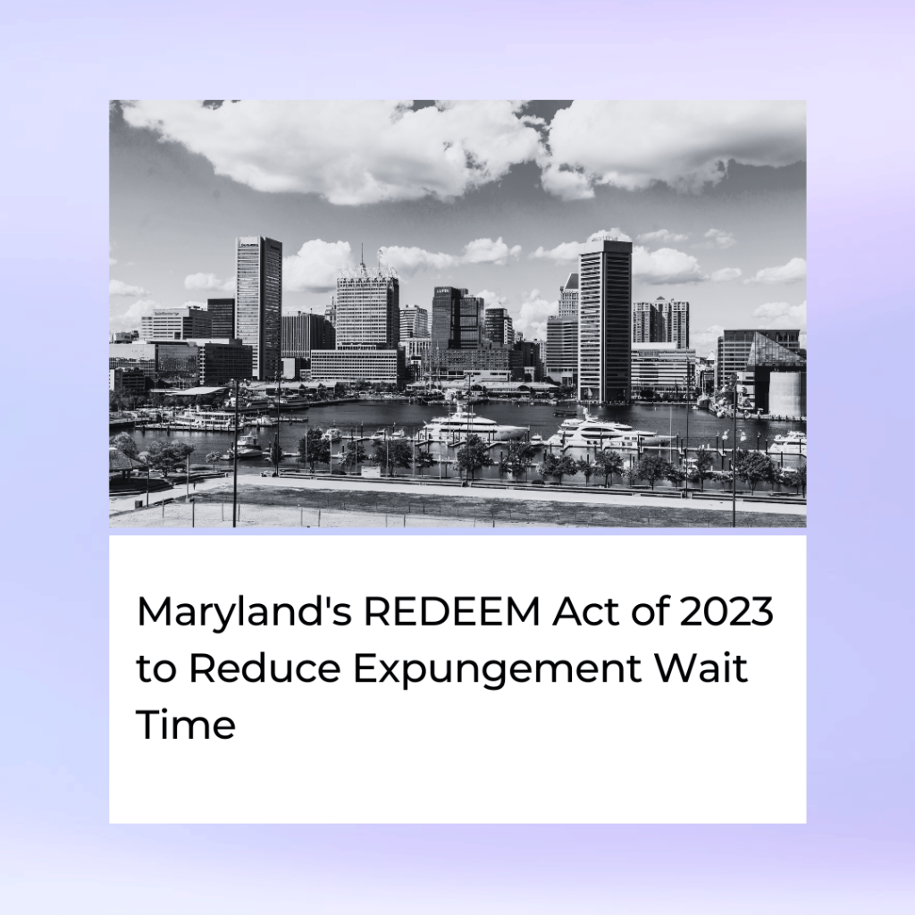 Maryland's REDEEM Act of 2023 to Reduce Expungement Wait Time
