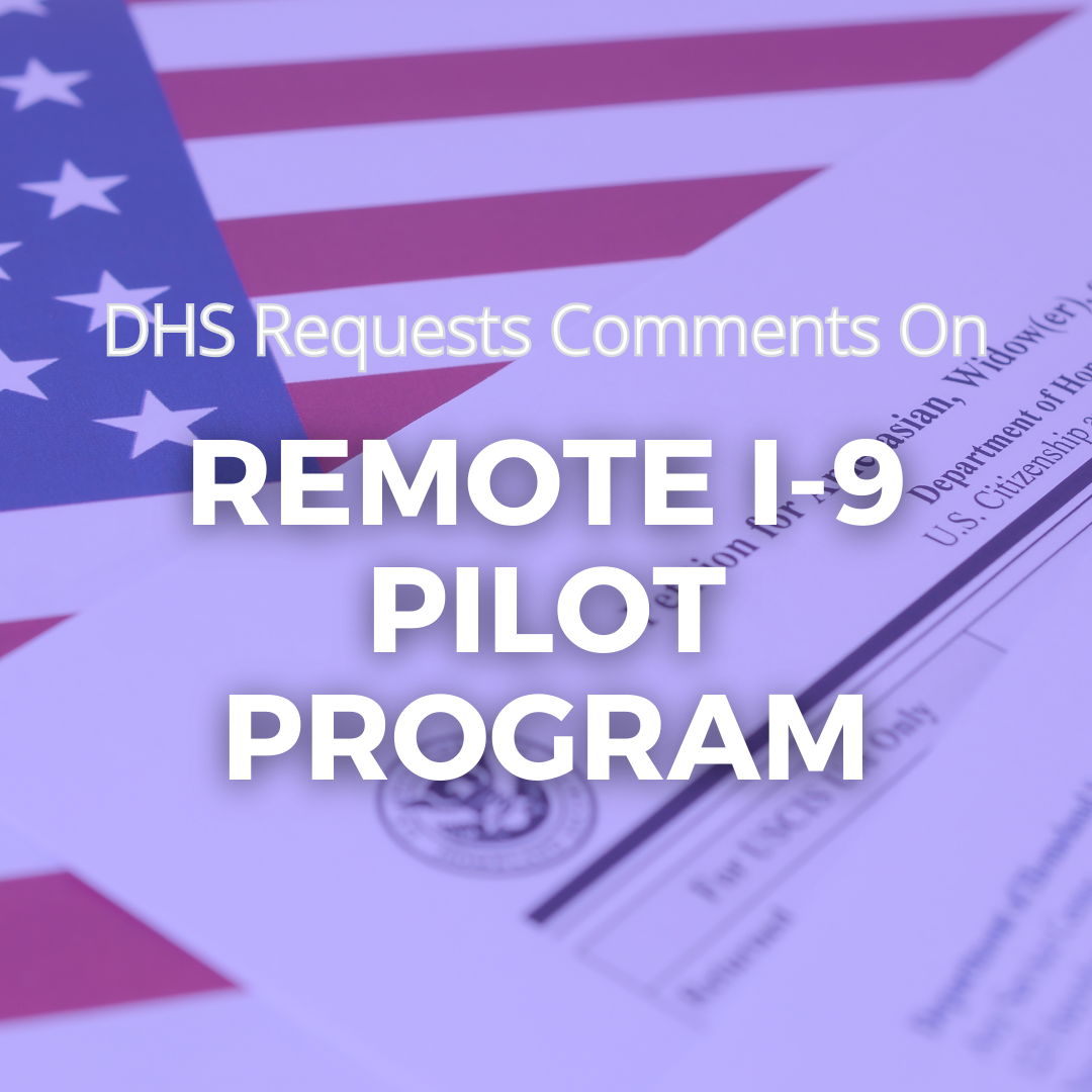 DHS Requests Comment on Proposed Remote I9 Pilot Program JDP