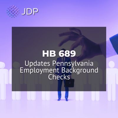 HB 689 Updates Pennsylvania Employment Background Checks