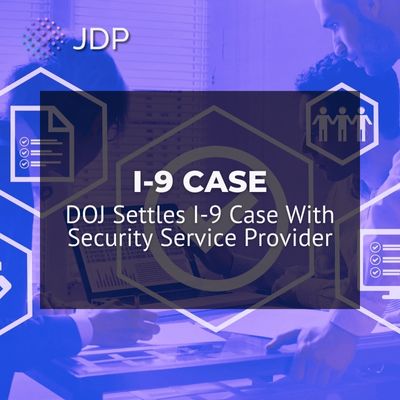 DOJ Settles I-9 Case With Security Service Provider