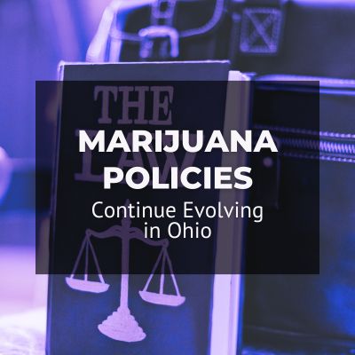 Marijuana Policies Continue Evolving in Ohio
