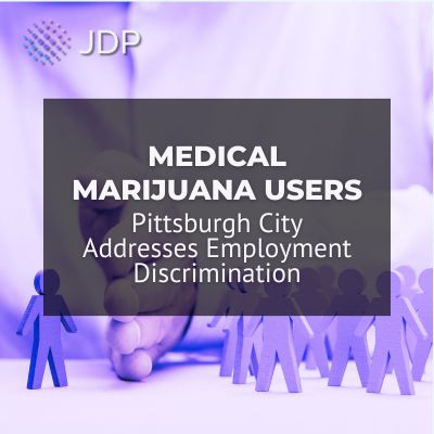 Pittsburgh City Addresses Employment Discrimination for Medical Marijuana Users