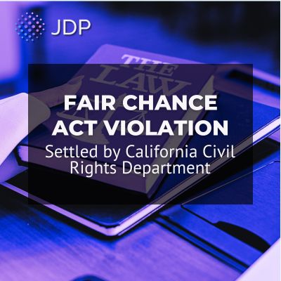 Fair Chance Act Violation Settled by California Civil Rights Department